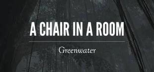 A Chair in a Room : Greenwater