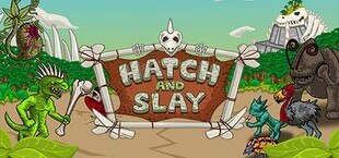 Hatch and Slay