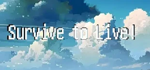 Survive to Live!