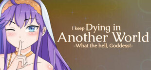I keep Dying in Another World -What the hell, Goddess!-