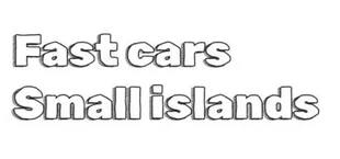 Fast Cars Small Islands