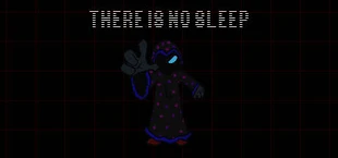 THERE IS NO SLEEP