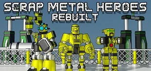 Scrap Metal Heroes Rebuilt