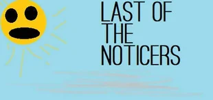 Last of the Noticers