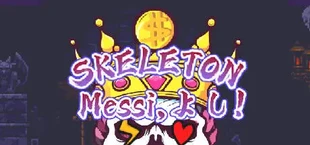 Skeleton Messy, よし!