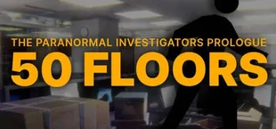 50 Floors: The Paranormal Investigators Prologue