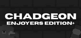 Chadgeon: Enjoyers Edition+