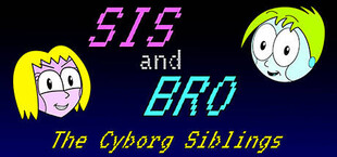 SIS and BRO: The Cyborg Siblings