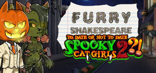 Furry Shakespeare: To Date Or Not To Date Spooky Cat Girls 2?!