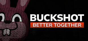 Buckshot Better Together