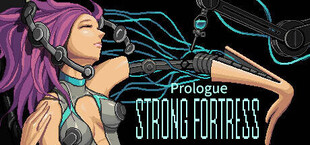 STRONG FORTRESS:Prologue