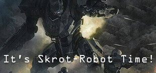 It's Skrot-Robot Time!