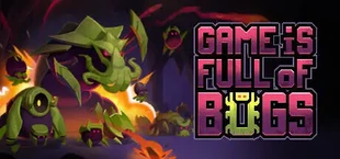 Game is Full of Bugs