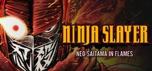 NINJA SLAYER NEO-SAITAMA IN FLAMES(ニンジャスレイヤー ネオサイタマ炎上)