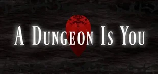 A Dungeon Is You