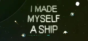 I Made Myself a Ship