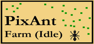 PixAnt Farm (Idle)