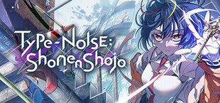 Type-NOISE: Shonen Shojo