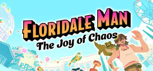 Floridale Man: The Joy of Chaos