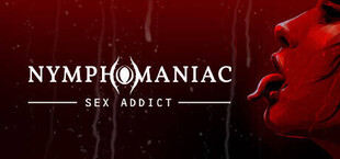 Nymphomaniac - Sex Addict