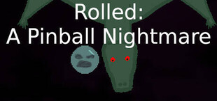 Rolled: A Pinball Nightmare