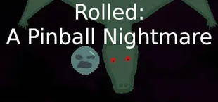 Rolled: A Pinball Nightmare