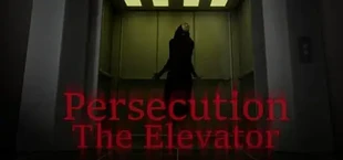 Persecution - The Elevator