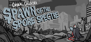 Croak Crusader: Spawn of the Spore Spectre