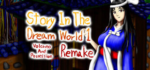 Story in the Dream World 1 -Volcano And Possession- Remake
