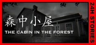 24H Stories: The Cabin In The Forest