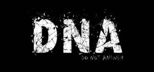 D.N.A: Do Not Answer