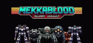 Mekkablood: Quarry Assault