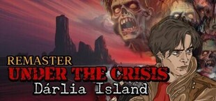 Under The Crisis: Dárlia Island Remaster