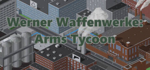Werner Waffenwerke: Arms Tycoon