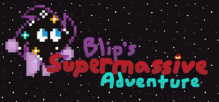 Blip's Supermassive Adventure