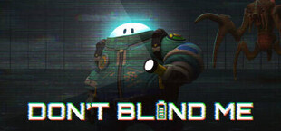 DON'T BLIND ME