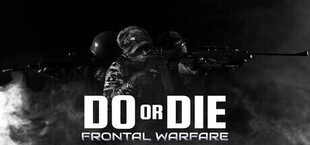 DO OR DIE Frontal Warfare