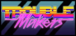 Trouble Makers