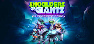 Shoulders of Giants: Prepare to Croak