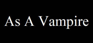 As A Vampire