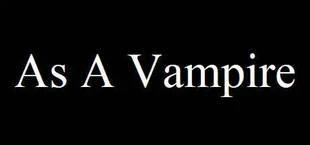 As A Vampire