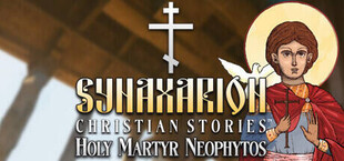 Synaxarion Christian Stories: Holy Martyr Neophytos