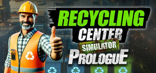 Recycling Center Simulator: Prologue