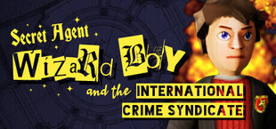Secret Agent Wizard Boy and the International Crime Syndicate