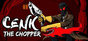 Cenk The Chopper