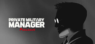 Private Military Manager: Prologue