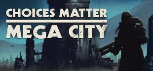 Choices Matter: Mega City