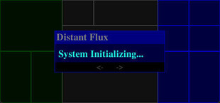 Distant Flux: System Initializing