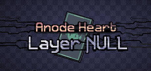 Anode Heart: Layer Null