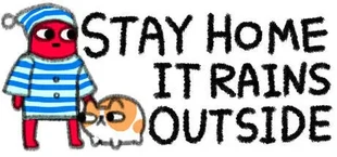 Stay Home It Rains Outside